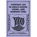 Everyday Life in Anglo-Saxon, Viking, and Norman Times (Black and White Edition) (Yesterday's Classics)