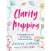 Clarity Mapping: A Guided Journal to Living an Intentional Life