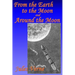 From the Earth to the Moon, and, Around the Moon