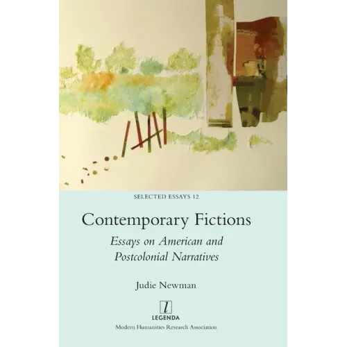 Contemporary Fictions: Essays on American and Postcolonial Narratives
