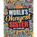 Worlds Okayest Sister: A Snarky, Irreverent & Funny Sister Coloring Book for Adults
