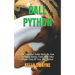 Ball Python: The Essential Guide Book On How To Raise, House, Feed, And Take Proper Care Of Your Ball Python