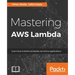 Mastering AWS Lambda
