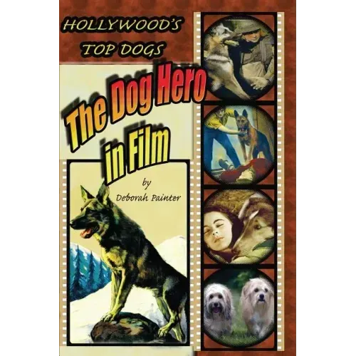Hollywood's Top Dogs: The Dog Hero in Film