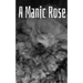 A Manic Rose