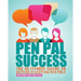 Pen Pal Success: The Ultimate Guide to Getting & Keeping Pen Pals