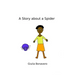 A Story about a Spider