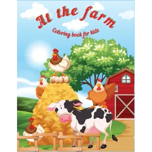 At the Farm: Fun Educational Coloring Book for Learning Animals Ι for Kids Ages 3-6 Ι Preschool, Kindergarten and Homeschooling
