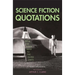 Science Fiction Quotations: From the Inner Mind to the Outer Limits