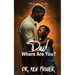Dad Where Are you?