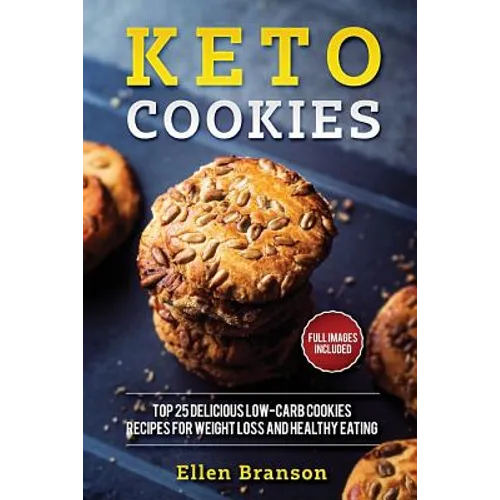 Keto Cookies: Top 25 Delicious Low-Carb Cookies Recipes for Weight Loss and Healthy Eating