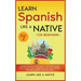 Learn Spanish Like a Native for Beginners - Level 1: Learning Spanish in Your Car Has Never Been Easier! Have Fun with Crazy Vocabulary, Daily Used Ph