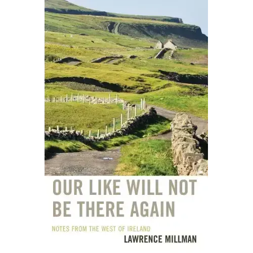 Our Like Will Not Be There Again: Notes from the West of Ireland
