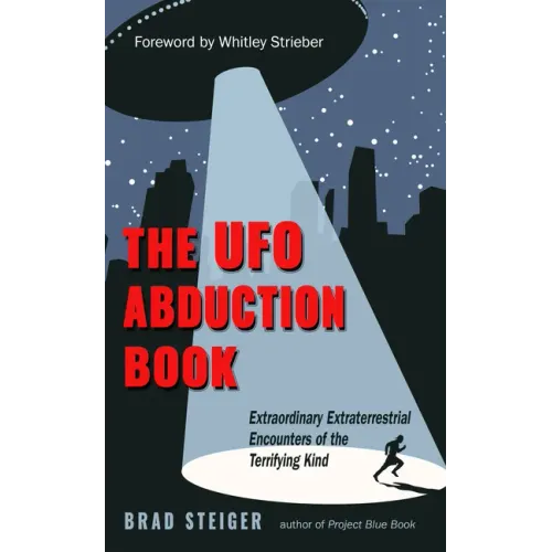 The UFO Abduction Book: Extraordinary Extraterrestrial Encounters of the Terrifying Kind