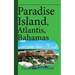 Paradise Island, Atlantis, Bahamas: A Guide to Vacation, Honeymoon, Tourism