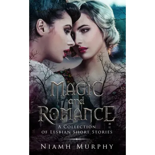 Magic and Romance: A Collection of Lesbian Short Stories