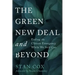 The Green New Deal and Beyond: Ending the Climate Emergency While We Still Can