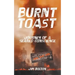 Burnt Toast: Journey of a Seared Conscience