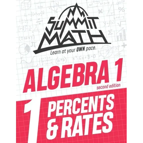 Summit Math Algebra 1 Book 1: Percents & Rates