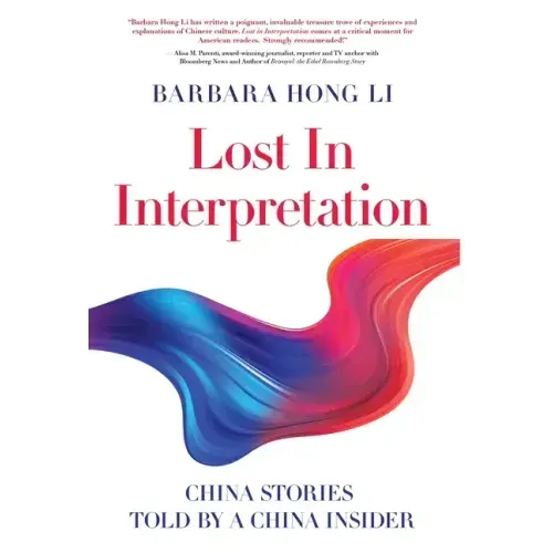 Lost In Interpretation: China Stories Told By A China Insider