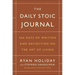 The Daily Stoic Journal: 366 Days of Writing and Reflection on the Art of Living