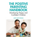 The Positive Parenting Handbook: Developing Happy and Confident Children