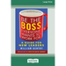 Be the Boss Everyone Wants to Work For: A Guide for New Leaders [Standard Large Print 16 Pt Edition]