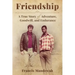Friendship: A True Story of Adventure, Goodwill, and Endurance