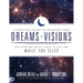 A Practical Guide to Decoding Your Dreams and Visions: Unlocking What God Is Saying While You Sleep