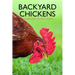 Backyard Chickens: Beginner's Guide to Raising Chickens: Guide to Keeping Chickens