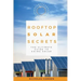 Rooftop Solar Secrets: The Ultimate Guide To Going Solar