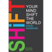 Shift Your Mind Shift The World