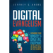 Digital Evangelism: Expanding Your Digital Footprint The Do's and Don'ts of Social Media in the Church