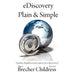 eDiscovery Plain & Simple: a plain English crash course in e-discovery