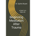 Beginning Meditation After Trauma: A Path To A New Life