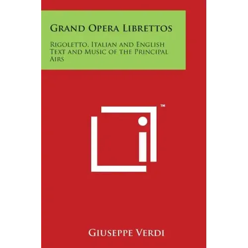 Grand Opera Librettos: Rigoletto, Italian and English Text and Music of the Principal Airs