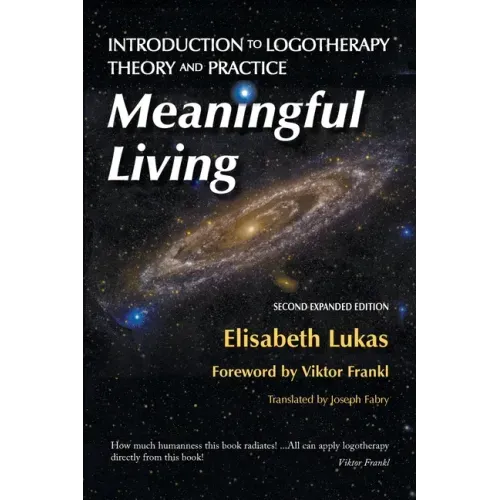 Meaningful Living: Introduction to Logotherapy Theory and Practice
