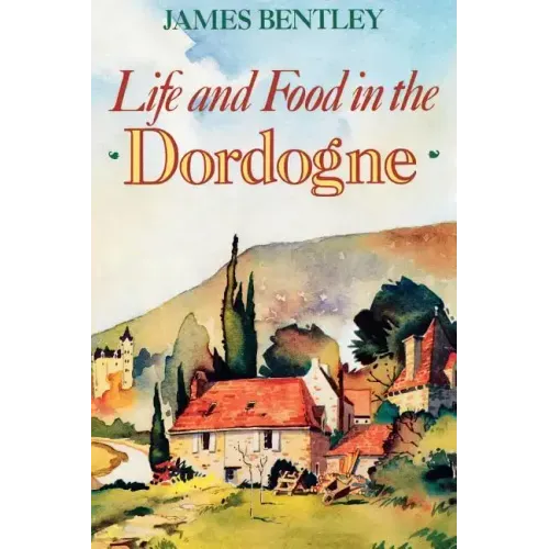 Life and Food in the Dordogne