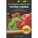 El Mejor Libro de Cocina Cubana: Una Guía para preparar la deliciosa Comida Cubana desde cero - Las 50 recetas más populares
