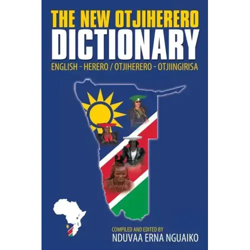 The New Otjiherero Dictionary: English - Herero Otjiherero - Otjiingirisa
