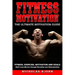 Fitness Motivation: The Ultimate Motivation Guide: Fitness, Exercise, Motivation and Goals - Build Lean Muscle through Discipline and Determination