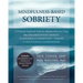 Mindfulness-Based Sobriety: A Clinician's Treatment Guide for Addiction Recovery Using Relapse Prevention Therapy, Acceptance & Commitment Therapy & M