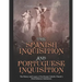 The Spanish Inquisition and Portuguese Inquisition: The History and Legacy of the Roman Catholic Church's Most Infamous Institutions