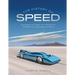 The History of Speed: The Quest to Go Faster, from the Dawn of the Motor Car to the Speed of Sound