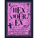 Hex Your Ex: And 100+ Other Spells to Right Wrongs and Banish Bad Luck for Good