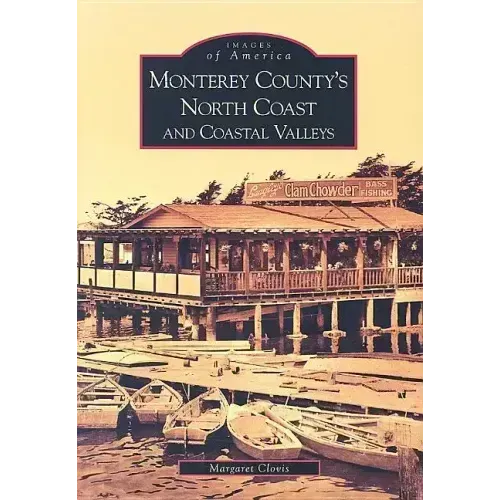 Monterey County's North Coast and Coastal Valleys