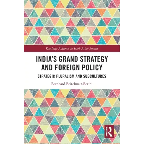 India's Grand Strategy and Foreign Policy: Strategic Pluralism and Subcultures