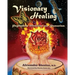 VISIONARY HEALING Psychedelic Medicine and Shamanism