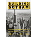 Building Gotham: Civic Culture and Public Policy in New York City, 1898-1938