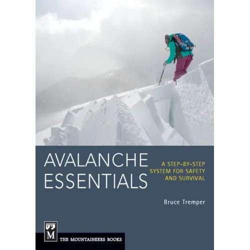 Avalanche Essentials: A Step-By-Step System for Safety and Survival